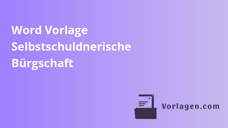 Word Vorlage Selbstschuldnerische Bürgschaft