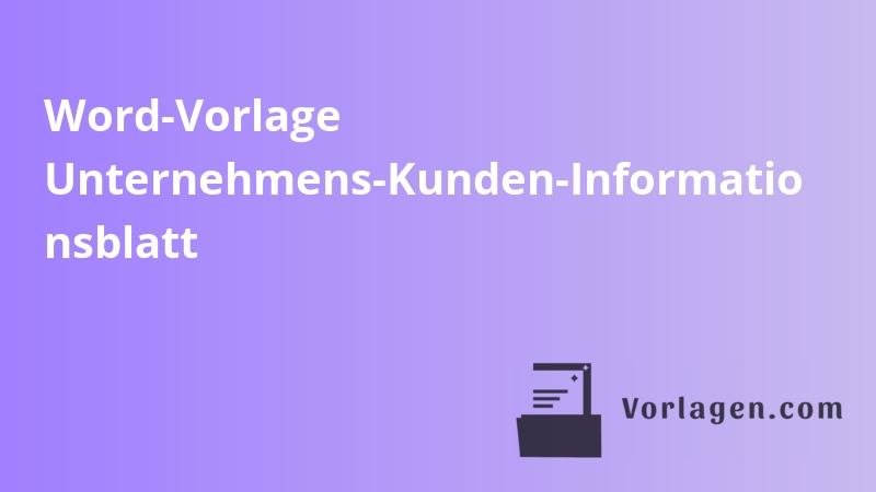 Word-Vorlage Unternehmens-Kunden-Informatio nsblatt