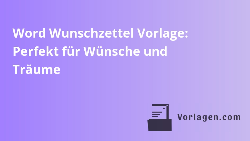 Word Wunschzettel Vorlage: Perfekt für Wünsche und Träume