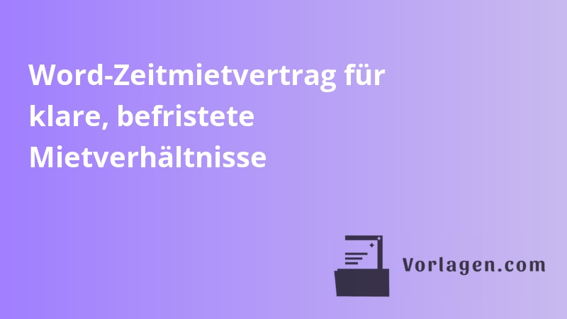 Word-Zeitmietvertrag für klare, befristete Mietverhältnisse