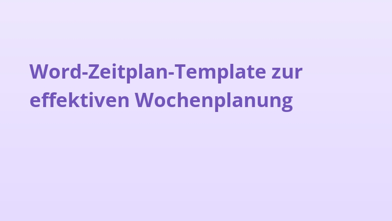 Word-Zeitplan-Template zur effektiven Wochenplanung