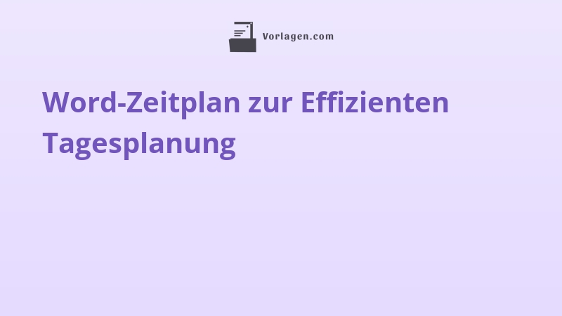 Word-Zeitplan zur Effizienten Tagesplanung