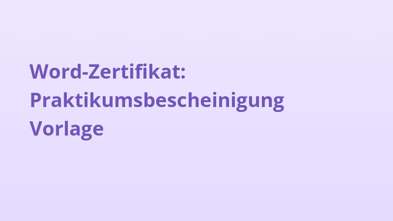 Word-Zertifikat: Praktikumsbescheinigung Vorlage