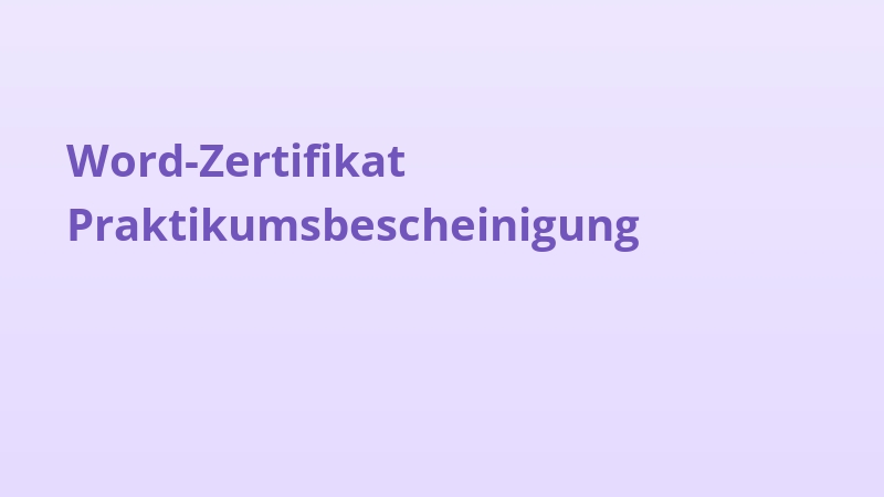 Word-Zertifikat Praktikumsbescheinigung