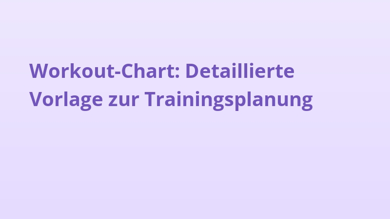 Workout-Chart: Detaillierte Vorlage zur Trainingsplanung