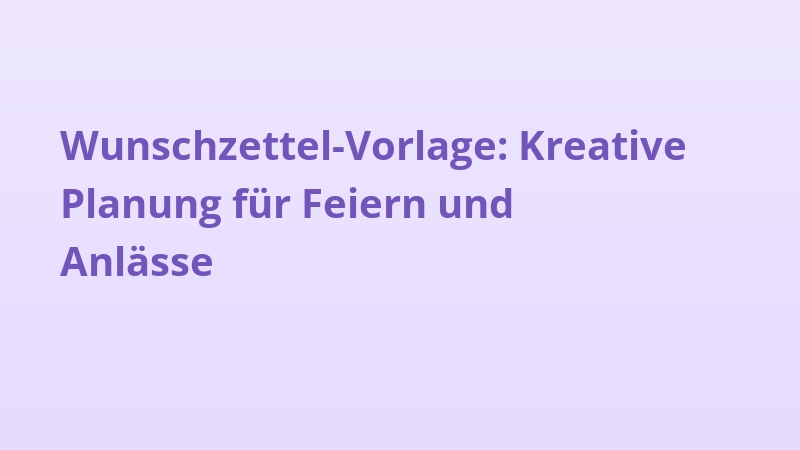Wunschzettel-Vorlage: Kreative Planung für Feiern und Anlässe