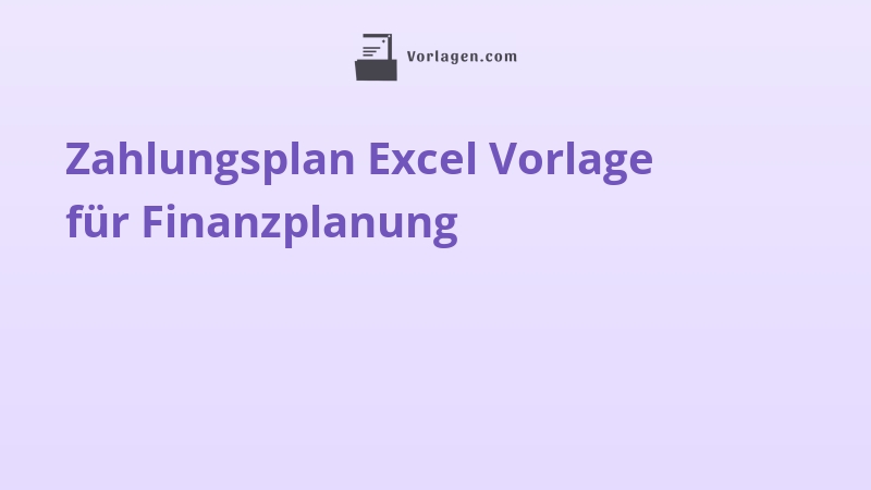 Zahlungsplan Excel Vorlage für Finanzplanung
