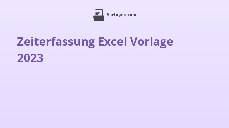 Zeiterfassung Excel Vorlage 2023