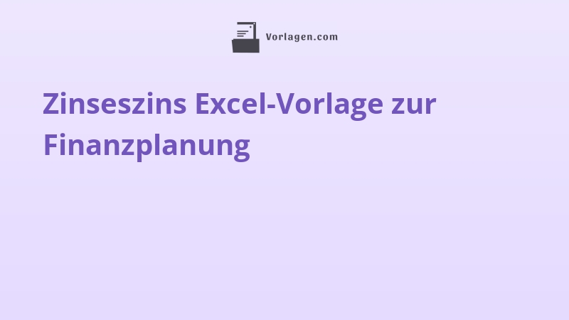 Zinseszins Excel-Vorlage zur Finanzplanung