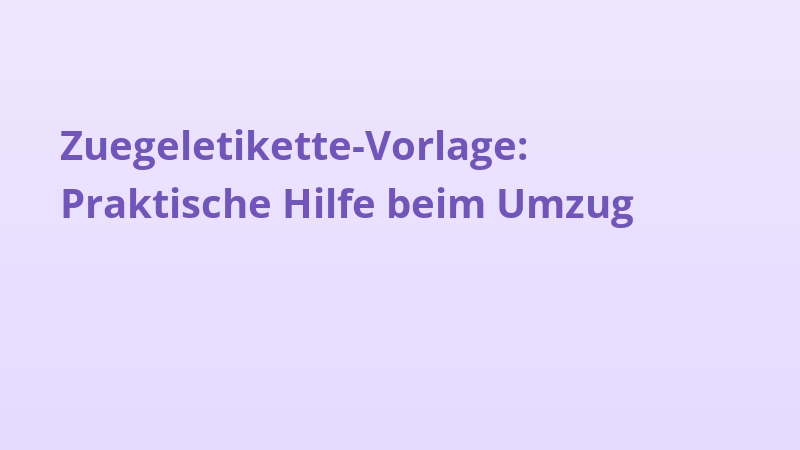 Zuegeletikette-Vorlage: Praktische Hilfe beim Umzug