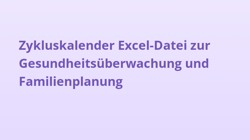 Zykluskalender Excel-Datei zur Gesundheitsüberwachung und Familienplanung
